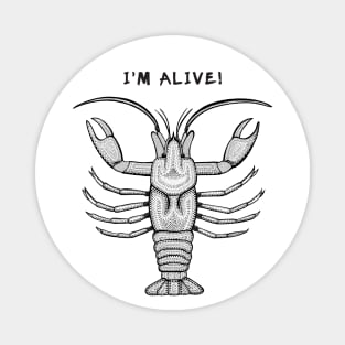 Crayfish - I'm Alive! - meaningful animal design on white Magnet